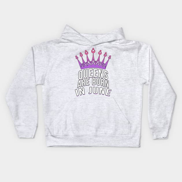 Queens are born in June Kids Hoodie by PGP